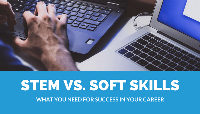 STEM vs. Soft Skills - What you need for success in your career
