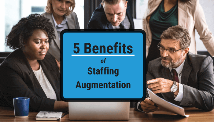 5 Benefits of Staff Augmentation